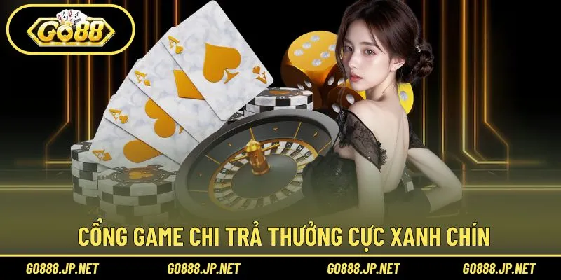 Cổng game chi trả thưởng cực xanh chín