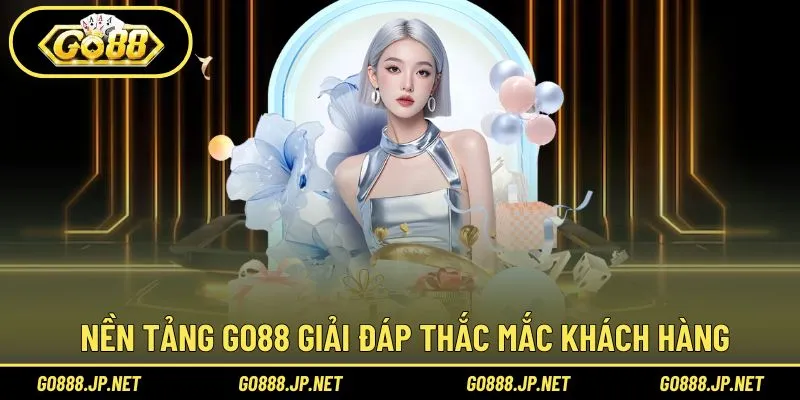 Go88 giải đáp mọi vấn đề từ người chơi