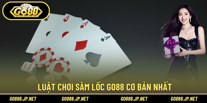 Luật chơi Sâm Lốc Go88 cơ bản nhất