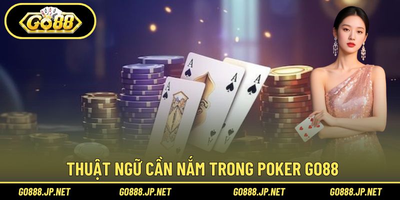 Thuật ngữ cần nắm trong Poker Go88