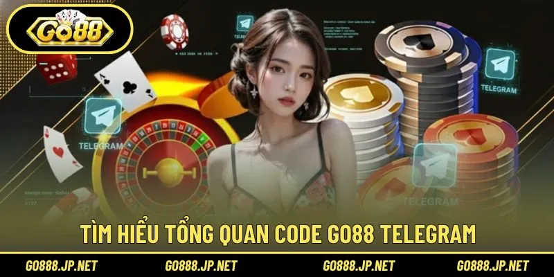 Tìm hiểu tổng quan code Go88 Telegram 