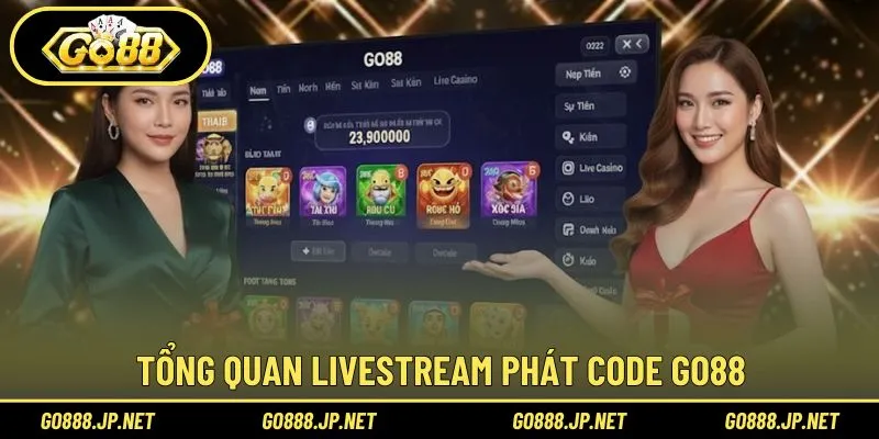 Tổng quan livestream phát code Go88