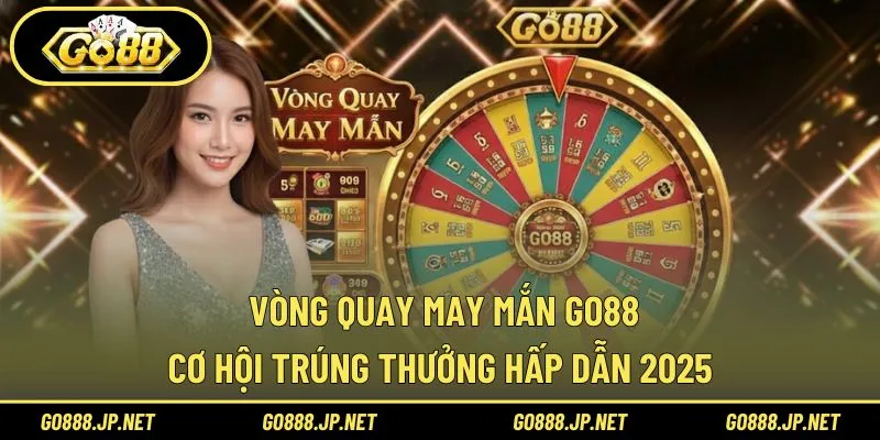Vòng quay may mắn Go88